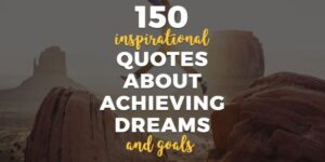 150+ Quotes about Achievement To Inspire You To Achieve Goal