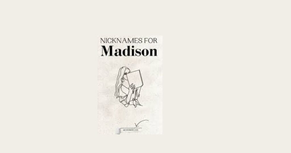 Cute and Adorable Nicknames for Madison