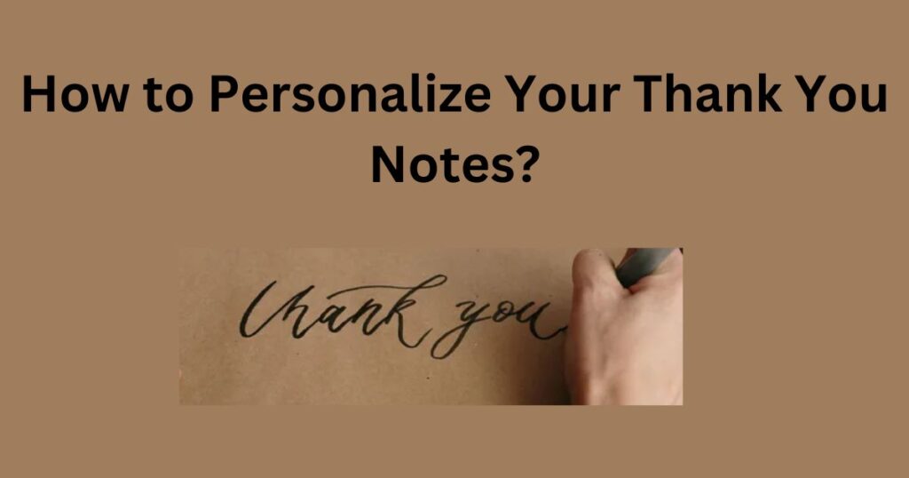 How to Personalize Your Thank You Notes