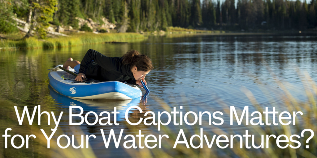 Why Boat Captions Matter for Your Water Adventures