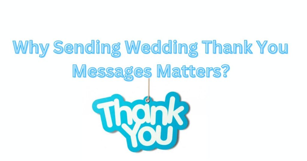 Why Sending Wedding Thank You Messages Matters