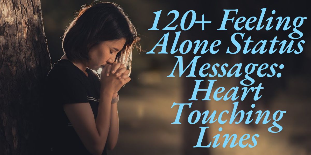 120+ Feeling Alone Status Messages Heart Touching Lines