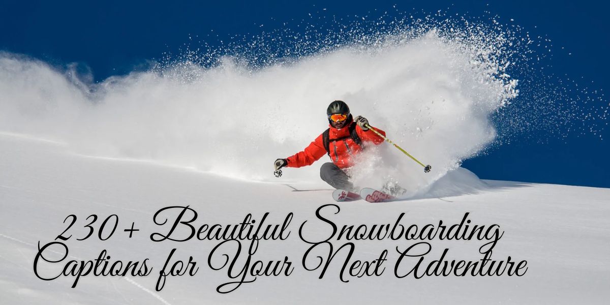 230+ Beautiful Snowboarding Captions for Your Next Adventure