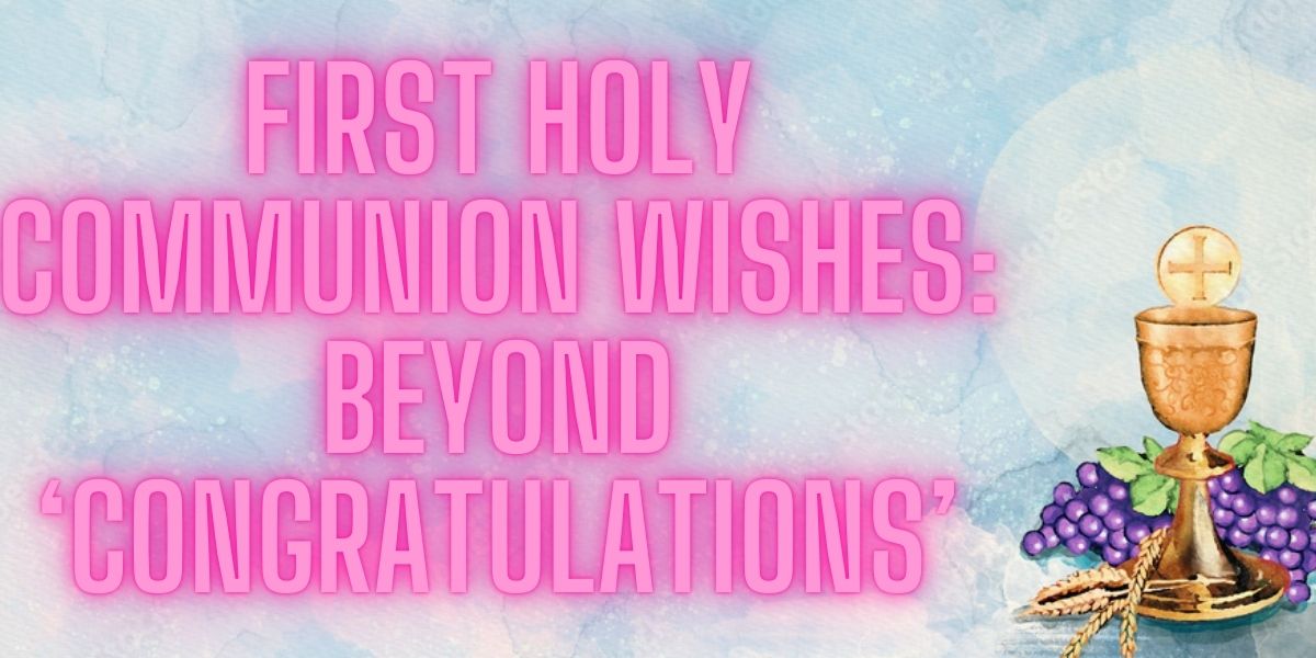 First Holy Communion Wishes Beyond ‘Congratulations’