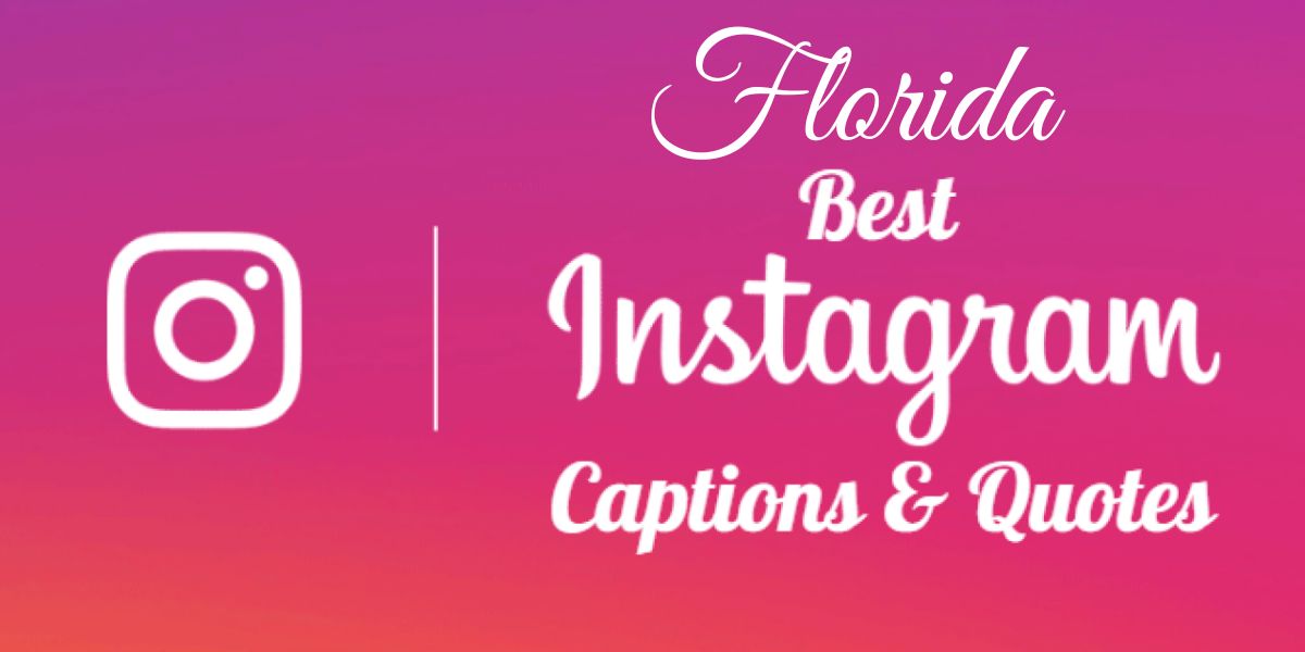 Florida Instagram Captions, Quotes & Best Hashtags