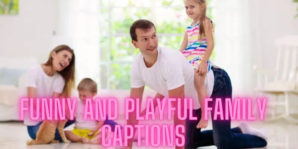 Funny and Playful Family Captions