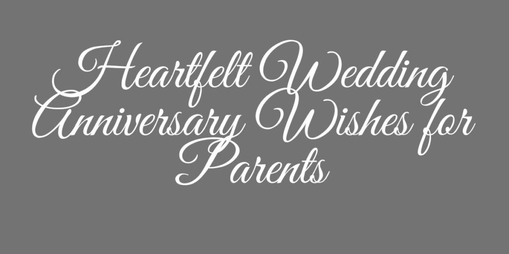 Heartfelt Wedding Anniversary Wishes for Parents