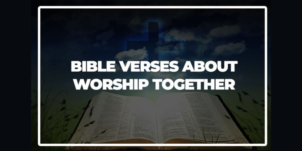 What Does the Bible Say About Worshiping Together