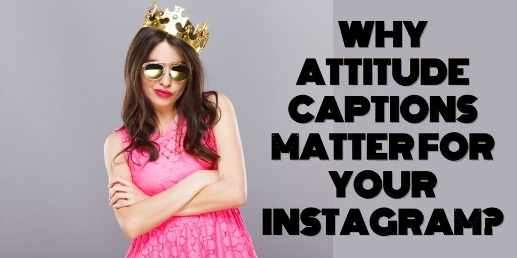 Why Attitude Captions Matter for Your Instagram