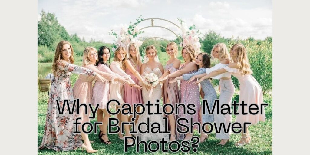 Why Captions Matter for Bridal Shower Photos