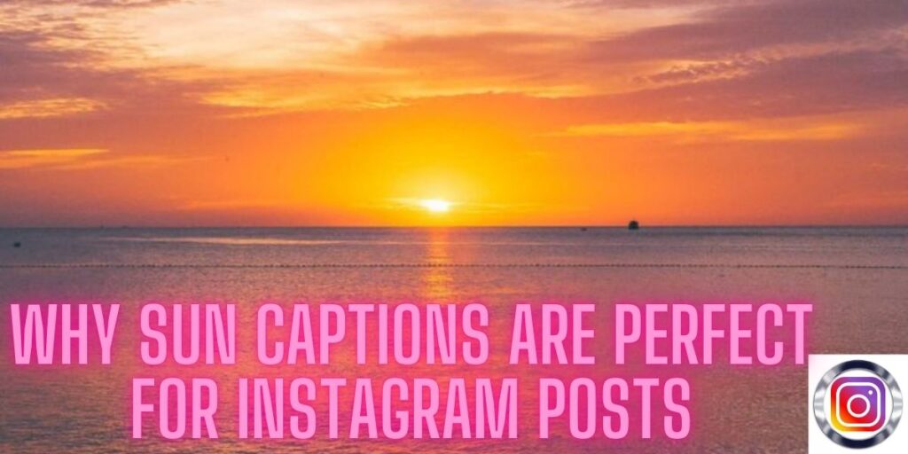 Why Sun Captions Are Perfect for Instagram Posts