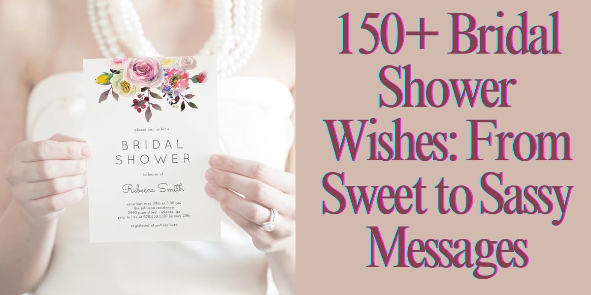 150+ Bridal Shower Wishes From Sweet to Sassy Messages