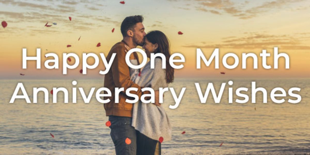 Happy One Month Anniversary Wishes