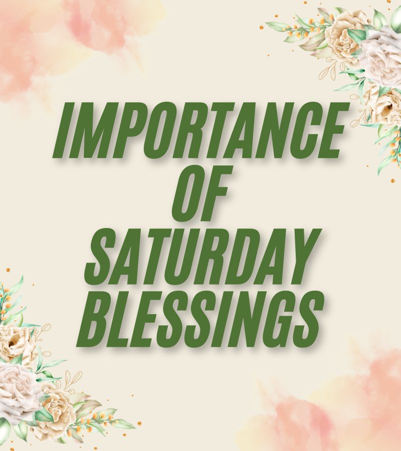 Importance of Saturday Blessings